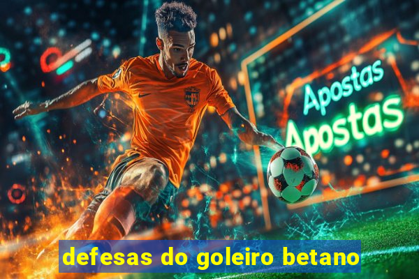 defesas do goleiro betano